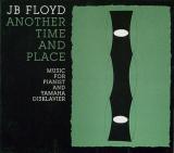 JB FLOYD / Another Time and Place JB FLOYD / Another Time and Place