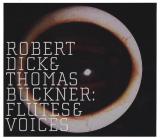 ROBERT DICK & THOMAS BUCKNER / Flutes & Voices ROBERT DICK & THOMAS BUCKNER / Flutes & Voices