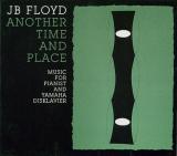 JB FLOYD / Another Time and Place