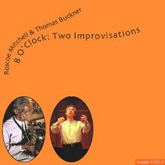 ROSCOE MITCHELL & THOMAS BUCKNER / 8 O'Clock: Two Improvisations  