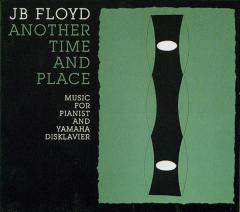JB FLOYD / Another Time and Place