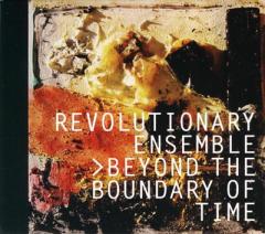 REVOLUTIONARY ENSEMBLE  / Beyond the Boundary of Tim