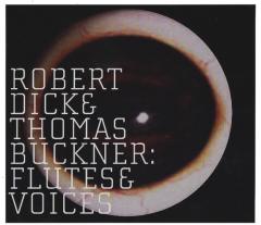 ROBERT DICK & THOMAS BUCKNER / Flutes & Voices