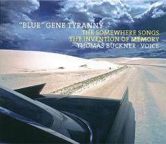 "BLUE" GENE TYRANNY / The Somewhere Songs