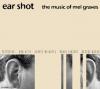 MEL GRAVES / Ear Shot
